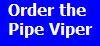 Order The Pipe Viper